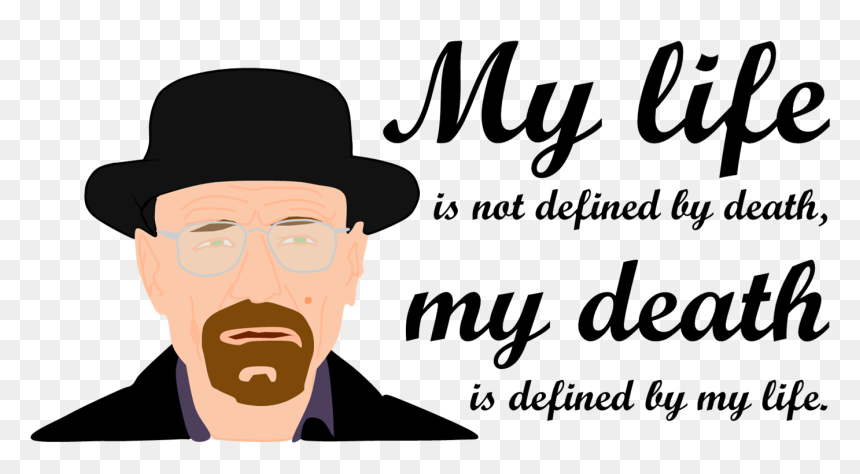 Drawing Quote Life - Poster, HD Png Download - walter white png