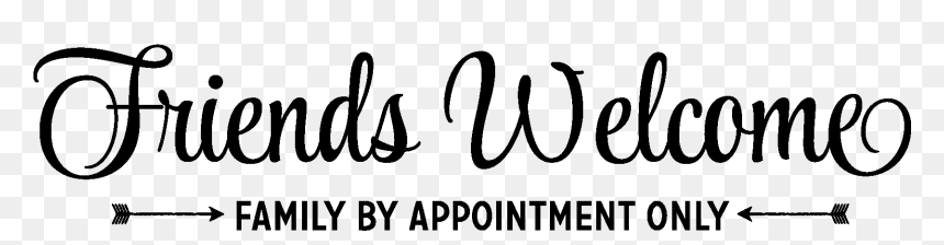 Friends Welcome Family By Appointment Wall Decal - Calligraphy, HD Png Download - friends png text