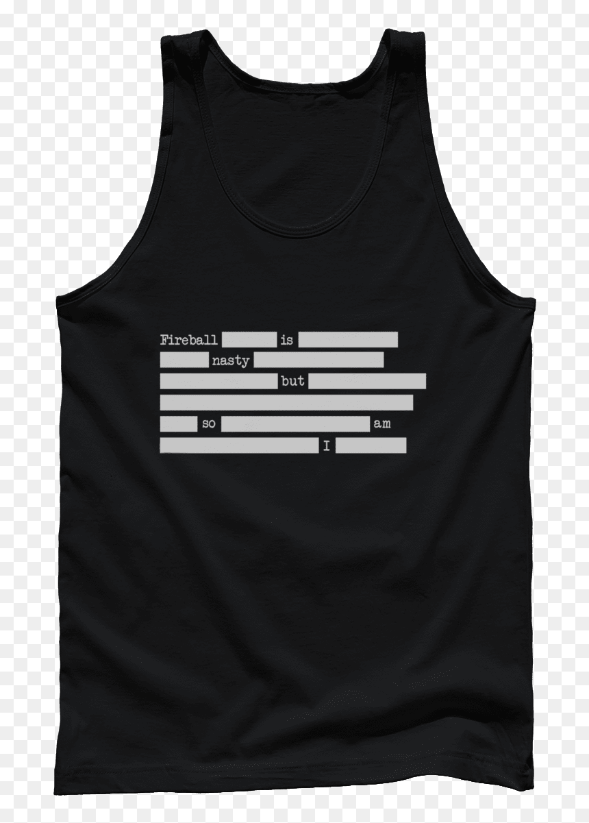 Fireball Is Nasty But So Am I - Active Tank, HD Png Download - ronald reagan png