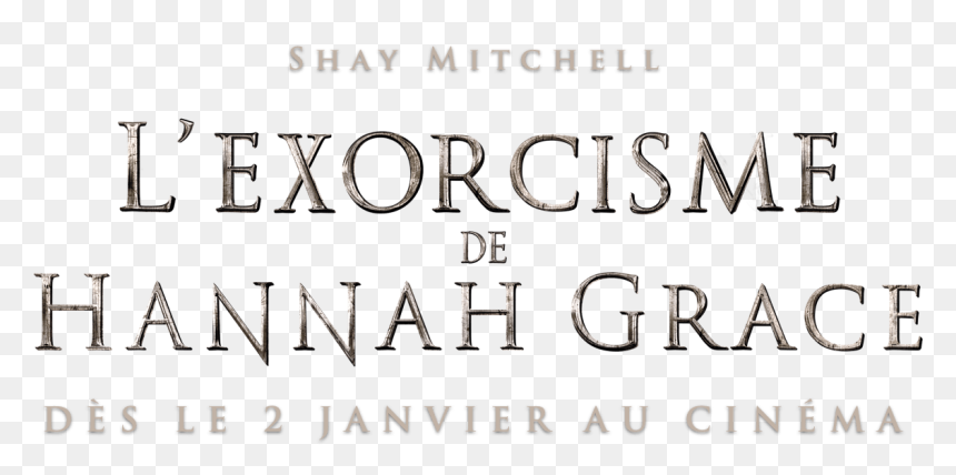 L"exorcisme De Hannah Grace - Exorcisme De Hannah Grace Logo, HD Png Download - shay mitchell png