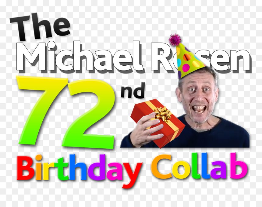 The Michael Rosen 72nd Birthday Collab Logo - Flyer, HD Png Download - michael rosen png