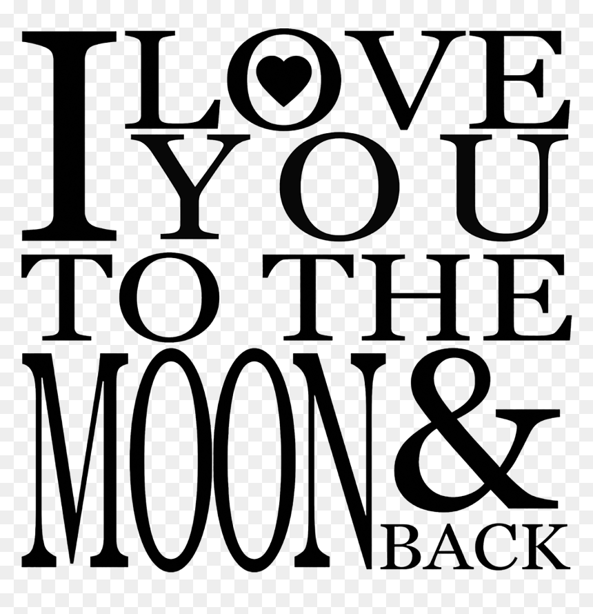 I Love You To The Moon And Back Png Image Background - Love You To The Moon And Back Black And White, Transparent Png - kalash png images