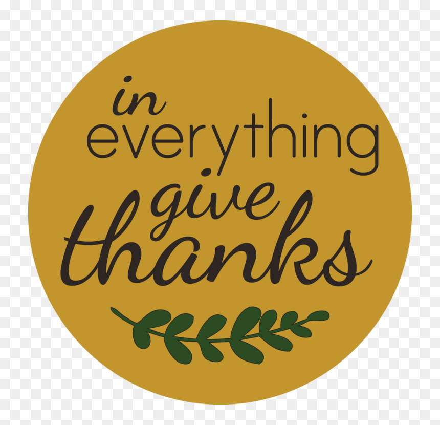 In Everything Give Thanks - Circle, HD Png Download - give thanks png