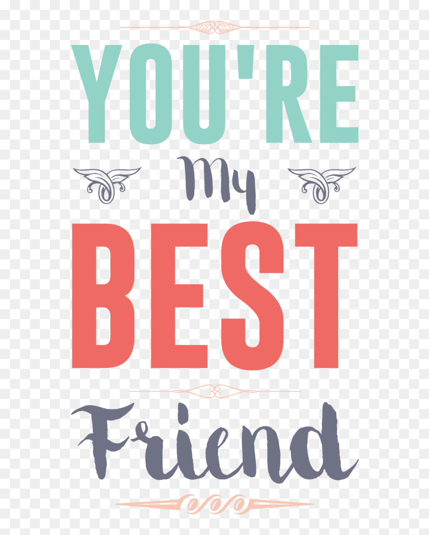 Youre My Best Friend - Poster, HD Png Download - best friend png