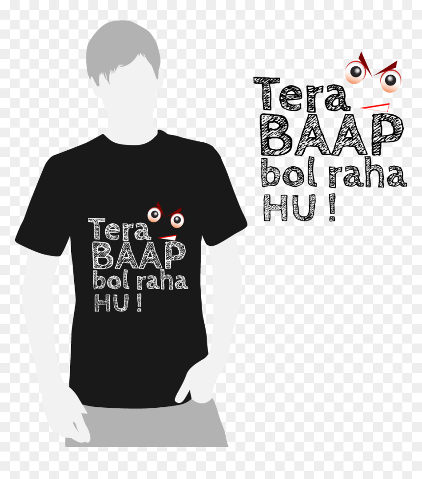 Free Tshirt Designs Png - Tera Baap Bol Raha Hu, Transparent Png - t shirt design png