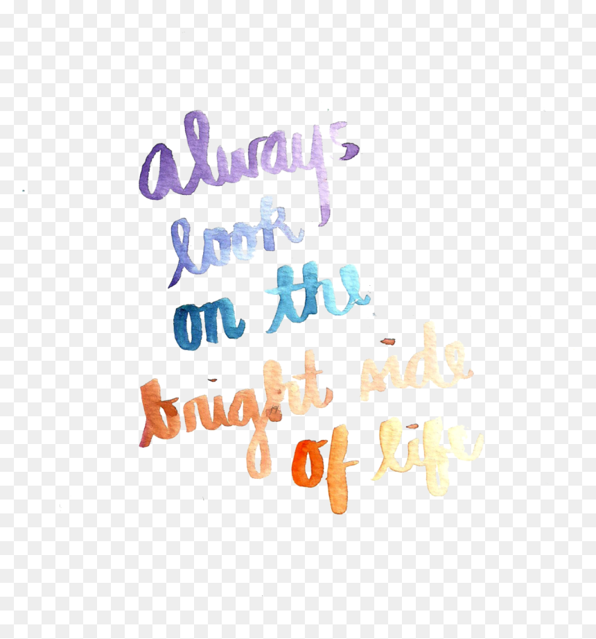 122 Images About ♡handwriting Quotes♡ On We Heart It - Always Look On The Bright Side Of Life Png, Transparent Png - life quotes png