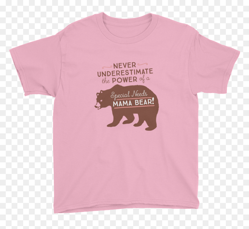 Never Underestimate The Power Of A Special Needs Mama - T-shirt, HD Png Download - mama bear png