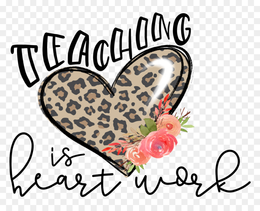 Teaching Is Heart Work - Teaching Is Heart Work Sublimation, HD Png Download - scrollwork png