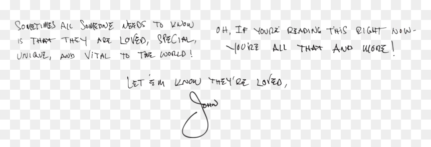 Sometimes All Someone Needs To Know Is That They Are - Handwriting, HD Png Download - john stamos png
