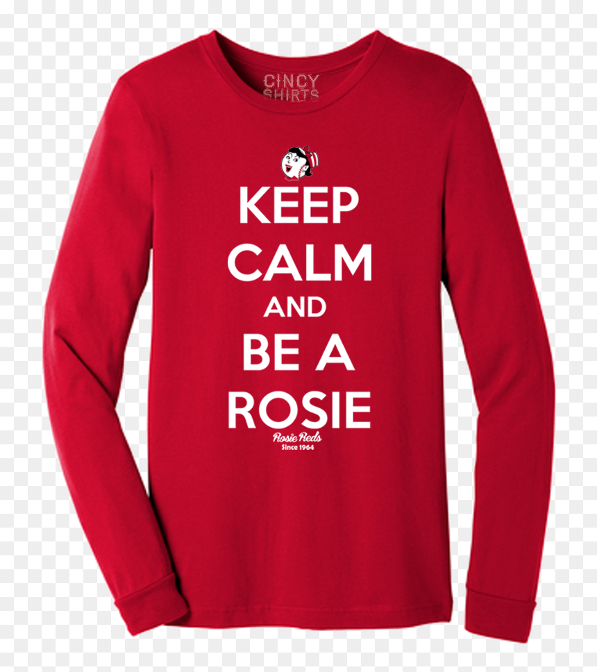Keep Calm And Be A Rosie - Long-sleeved T-shirt, HD Png Download - keep calm png