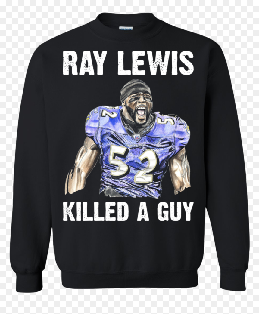 Ray Lewis Killed A Guy Sweatshirt - Long-sleeved T-shirt, HD Png Download - ray lewis png
