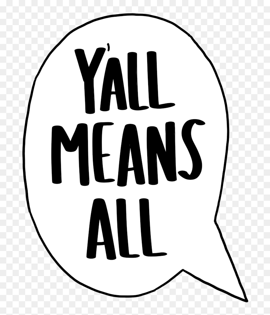 Y"all Means All , Png Download, Transparent Png - all png background