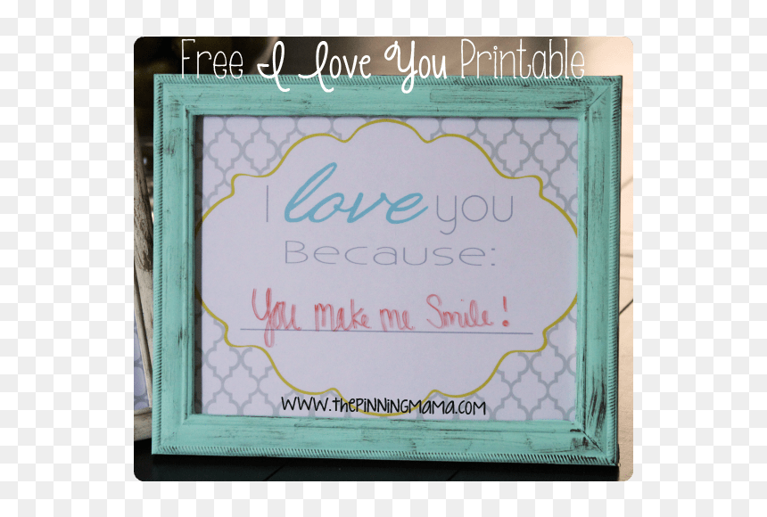 I Love You Because Dry Erase Frame By Www - Picture Frame, HD Png Download - i love you frame png
