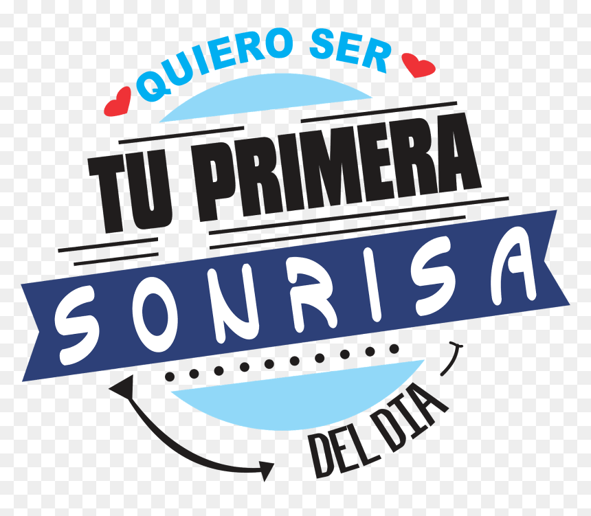 Quiero Ser Tu Primera Sonrisa Del Dia, HD Png Download - sonrisa png