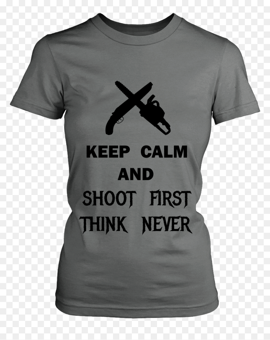 Shoot First Think Never Ash Williams - No I Dot Want Your Man Im Not Even Sure Why You Want, HD Png Download - ash williams png