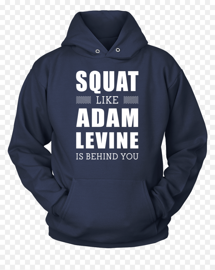 Squat Like Adam Levine Is Behind You Tanks & Hoodies - Gtr, HD Png Download - adam levine png