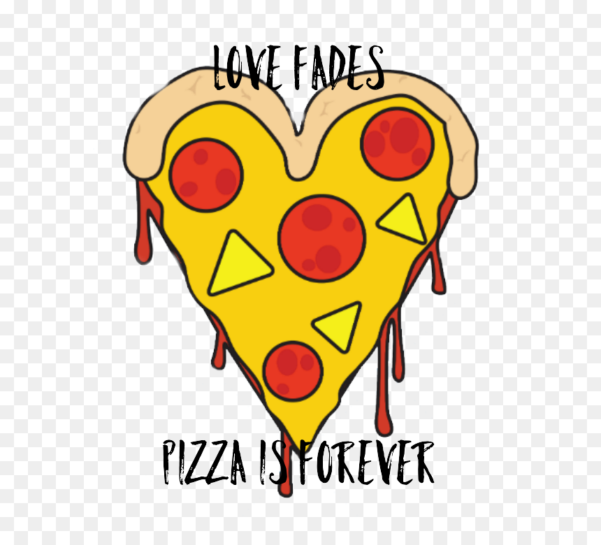 Love Fades





pizza Is Forever, HD Png Download - love forever png