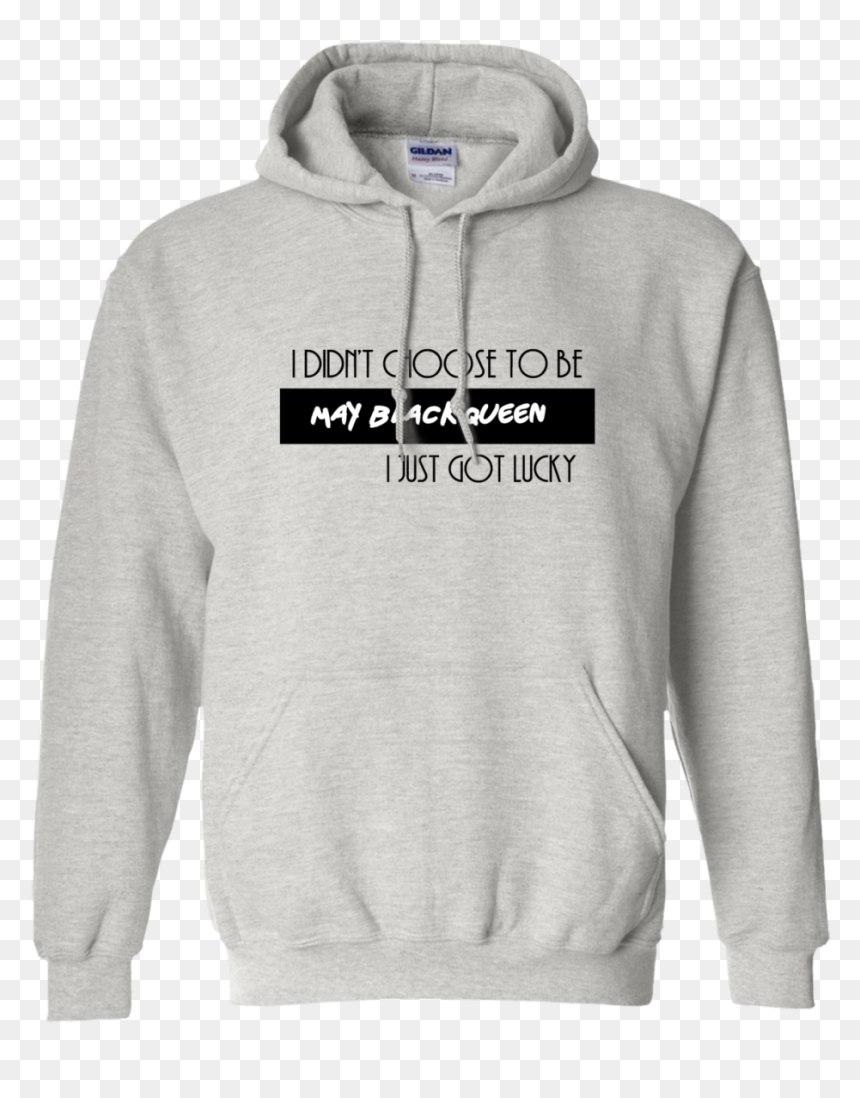 I Didn"t Choose To Be May Black Queen I Just Got Lucky - Grey's Anatomy Youre My Person Sweatshirt, HD Png Download - black queen png