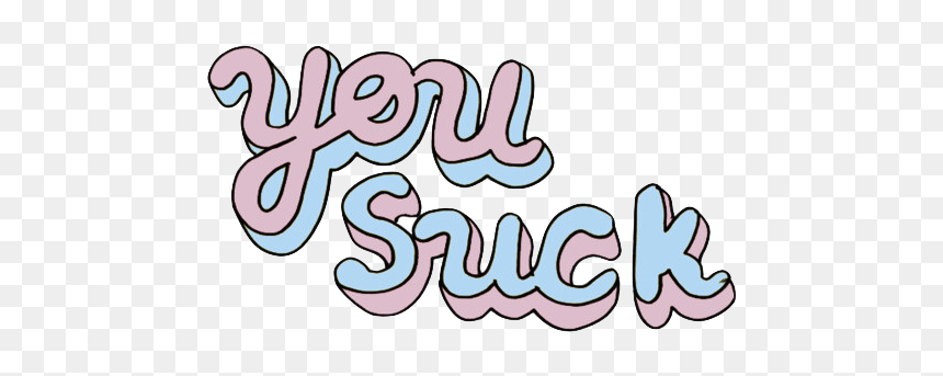 You Suck, HD Png Download - png tumblr text