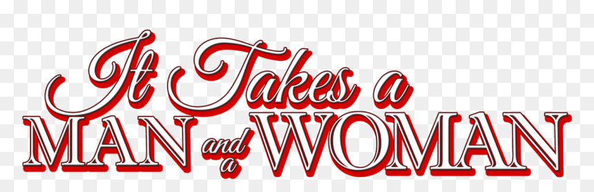 It Takes A Man And A Woman - Takes A Man And A Woman Logo, HD Png Download - man and woman png