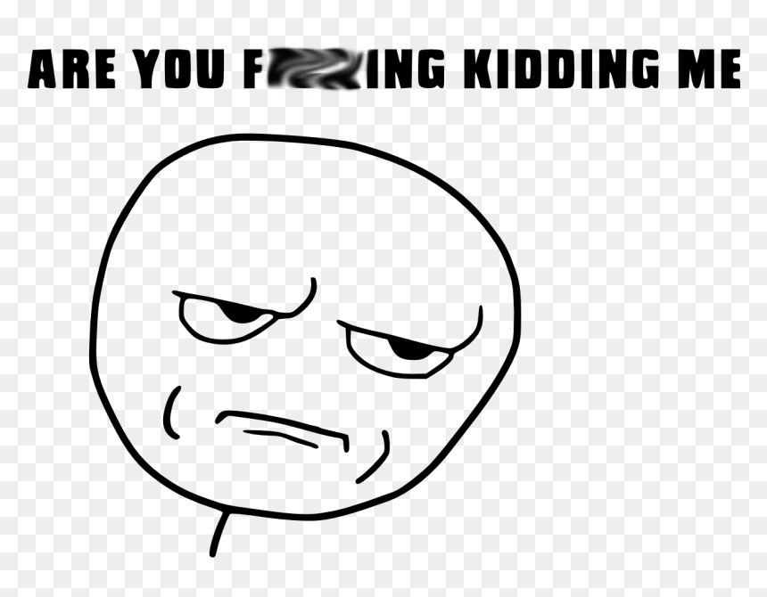 You Fucking Kidding Me, HD Png Download - lol meme png