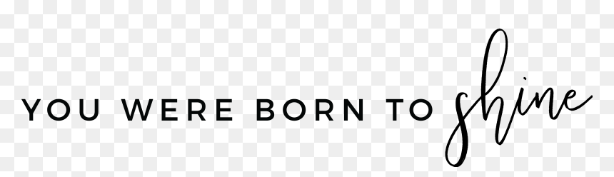 You Were Born To Shine Png, Transparent Png - white shine png