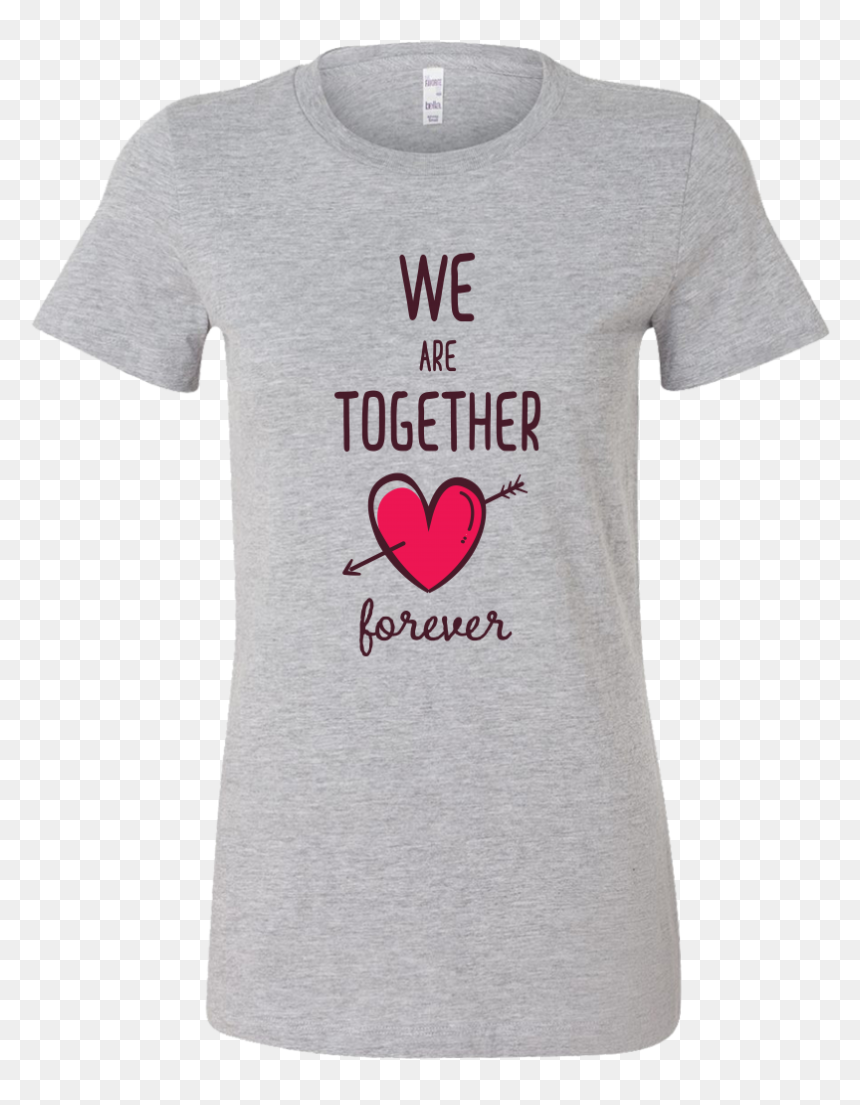 Couples Shirt We Are Together Forever T-shirt Buy Now"
 - T-shirt, HD Png Download - together forever png