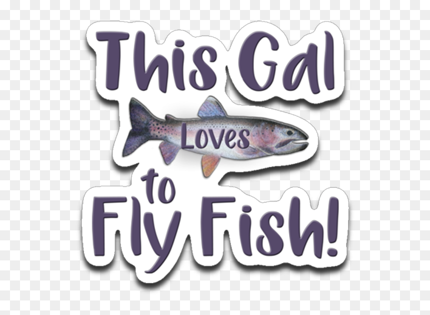 This Gal Loves To Fly Fish Rainbow Trout Die-cut Decal - Trout, HD Png Download - fly fishing png