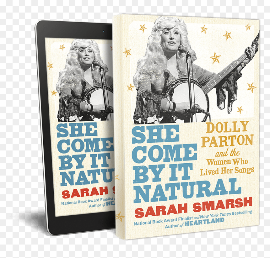 She Come By It Natural, Sarah Smarsh - Poster, HD Png Download - dolly parton png