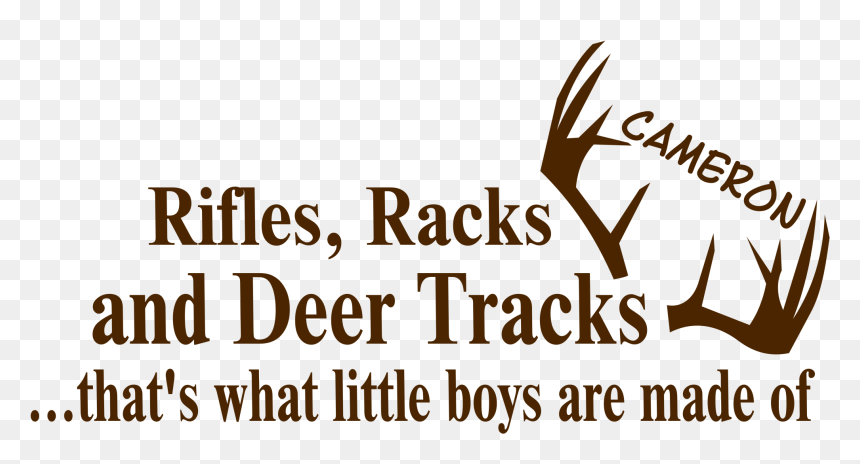 Rifles Racks Deer Tracks What Little Boys Are Made - Calligraphy, HD Png Download - deer tracks png