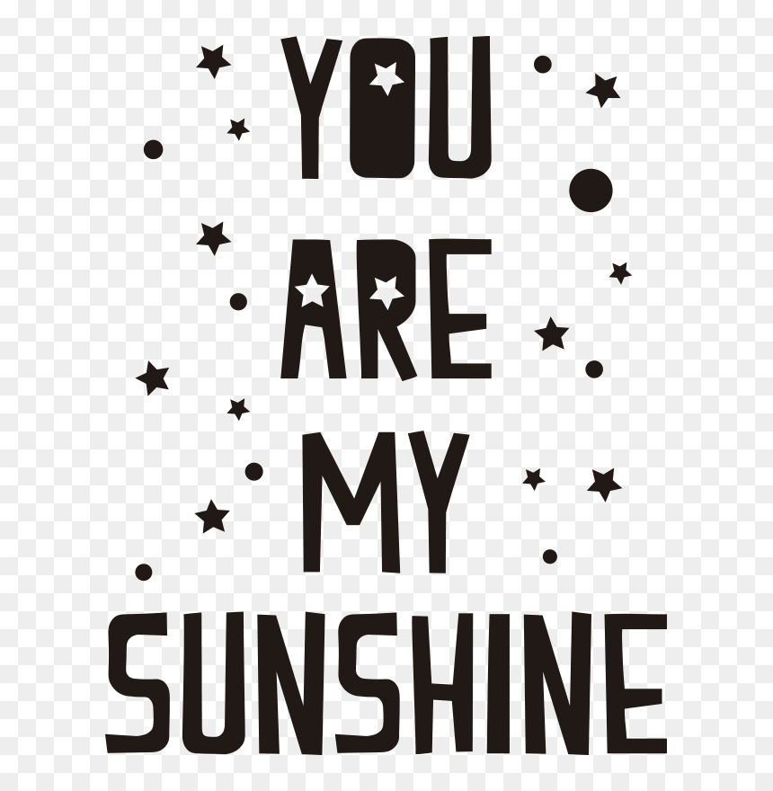 You Are My Sunshine Wall Text Sticker - Poster, HD Png Download - you are my sunshine png