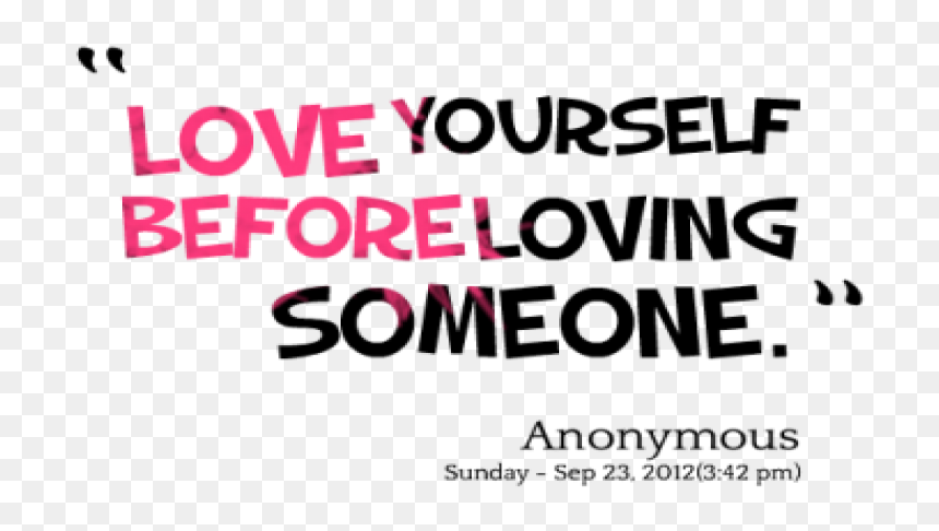 Love Yourself Before Love Someone, HD Png Download - love quotes png