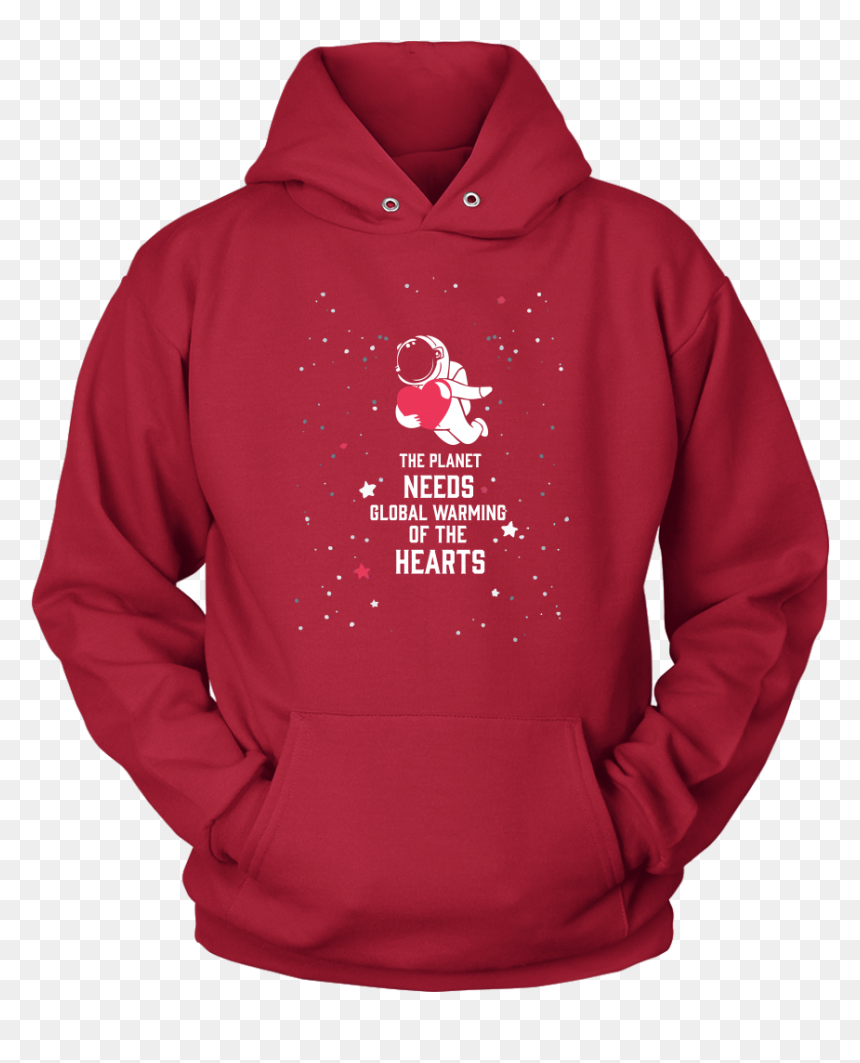 Unisex Hoodie The Planet Needs Global Warming Of The - T-shirt, HD Png Download - global warming png