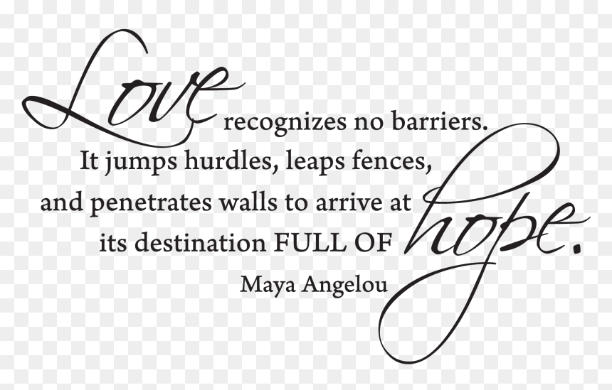 Love Recognizes No Barriers - Love, HD Png Download - maya angelou png